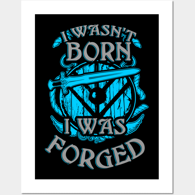 I wasn't born - I was FORGED! Wall Art by FandomizedRose